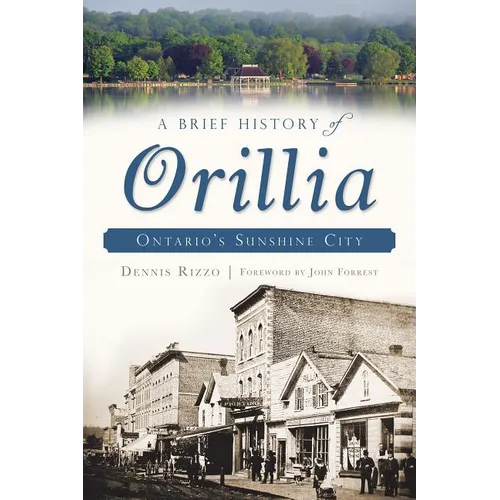 A Brief History of Orillia: Ontario's Sunshine City