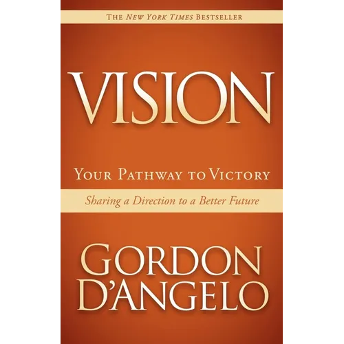 Vision: Your Pathway to Victory: Sharing a Direction to a Better Future