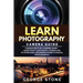 Learn Photography: Camera Guide -2 Manuscripts in 1(Camera Guide: Learn What your Digital Camera has to Offer and A Beginners Guide to Di