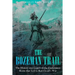 The Bozeman Trail: The History and Legacy of the Exploration Route that Led to Red Cloud's War