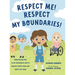 Respect Me! Respect My Boundaries!: Empowering kids to set boundaries and to express what's okay and what's not okay