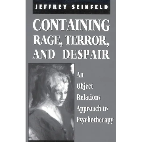 Containing Rage, Terror and Despair: An Object Relations Approach to Psychotherapy