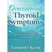 Overcoming Thyroid Symptoms: Your Personal Guide to Renewal, Re-Calibration & Loving Your Life