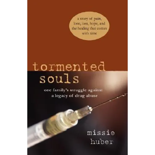 Tormented Souls: One Family's Struggle Against a Legacy of Drug Abuse