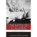 The Greatest Battles in History: The Battle of El Alamein