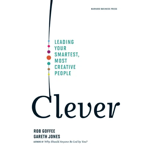 Clever: Leading Your Smartest, Most Creative People