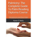 Palmistry: The Complete Guide To Palm Reading Diploma Course: Fully Accredited Course. Easy & Effective Techniques For Reading Pa