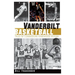 Vanderbilt Basketball: Tales of Commodore Hardwood History