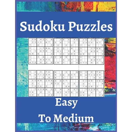 Sudoku Puzzles Easy To Medium: Sudoku Puzzle Book For Beginners, Contains Easy To Medium Puzzles .
