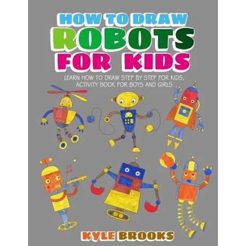 How To Draw Robots: Learn How to Draw Robot for Kids with Step by Step Guide