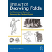 The Art of Drawing Folds: An Illustrator's Guide to Drawing the Clothed Figure