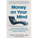 Money on Your Mind: The Unconscious Beliefs That Sabotage Your Financial Well-Being - And How to Break Free