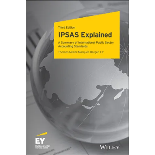Ipsas Explained: A Summary of International Public Sector Accounting Standards