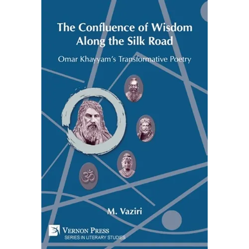 The Confluence of Wisdom Along the Silk Road: Omar Khayyam's Transformative Poetry