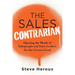 The Sales Contrarian: Opening the Minds of Salespeople and Sales Leaders for the Greater Good