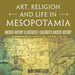 Art, Religion and Life in Mesopotamia - Ancient History Illustrated Children's Ancient History
