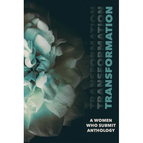 Transformation: A Women Who Submit Anthology