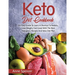 Keto Diet Cookbook: An Easy Guide To Learn A Shortcut To Ketosis, Lose Weight, Feel Great With The Best Ketogenic Recipes And Keto Diet Plan