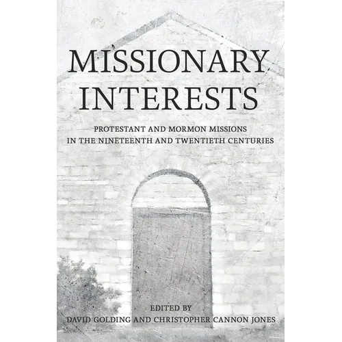 Missionary Interests: Protestant and Mormon Missions in the Nineteenth and Twentieth Centuries