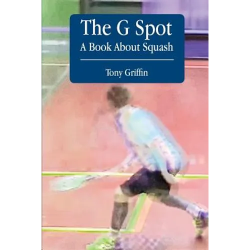 The G Spot, A Book About Squash