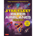 Star Fleet Paper Airplanes for Kids: Paper Spaceplanes That Really Fly!