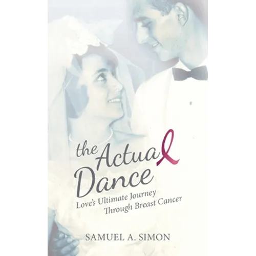 The Actual Dance: Love's Ultimate Journey Through Cancer
