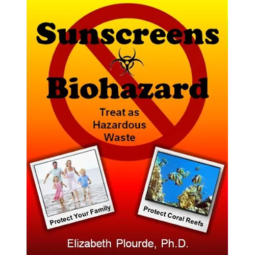 Sunscreens - Biohazard: Treat As Hazardous Waste