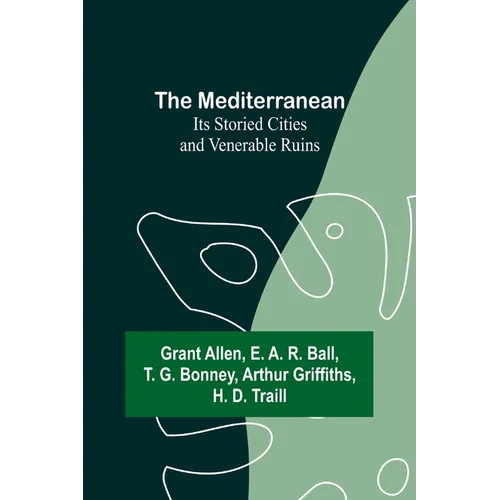 The Mediterranean: Its Storied Cities and Venerable Ruins