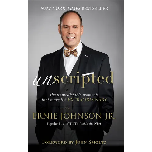 Unscripted: The Unpredictable Moments That Make Life Extraordinary