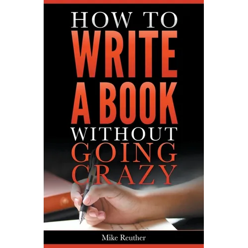 How to Write a Book Without Going Crazy