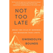 Not Too Late: Break the Cycle of Sameness and Reimagine Your Limits