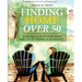 Finding Home Over 50: Achieving Your Housing Needs and Life List Dreams in Retirement