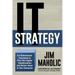 IT Strategy: A 3-Dimensional Framework to Plan Your Digital Transformation and Deliver Value to Your Enterprise