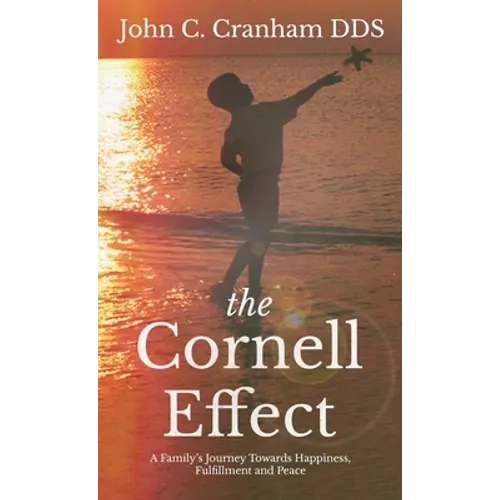 The Cornell Effect: A Family's Journey towards Happiness, Fulfillment and Peace