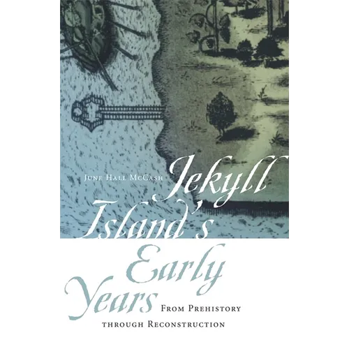 Jekyll Island's Early Years: From Prehistory Through Reconstruction