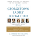 The Georgetown Ladies' Social Club: Power, Passion, and Politics in the Nation's Capital