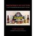Breweries of Dayton: A Toast to Brewers From the Gem City 1810-1961