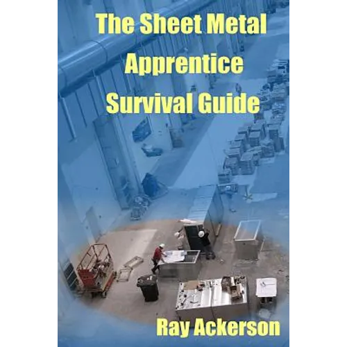 The Sheet Metal Apprentice Survival Guide