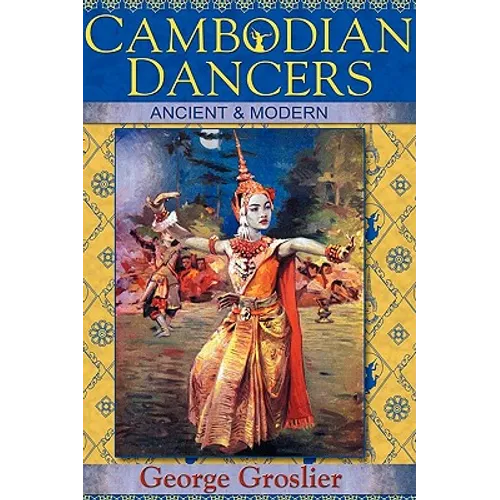 Cambodian Dancers - Ancient and Modern