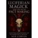 Luciferian Magick and the Art of Pact Making: Occult Theory, Historical Reality, and the Forbidden Path to Apotheosis