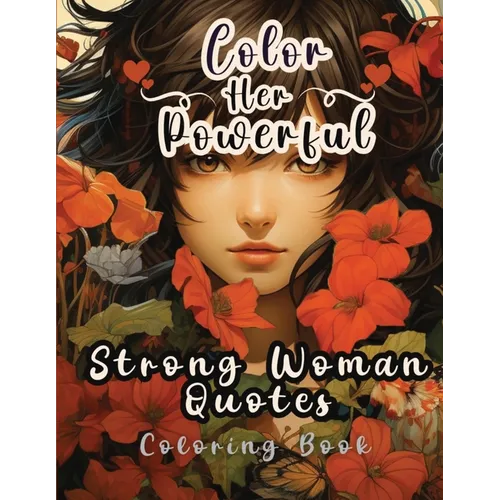 Color Her Powerful: Strong Woman Quotes Coloring Book