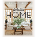 Feels Like Home: Relaxed Interiors for a Meaningful Life