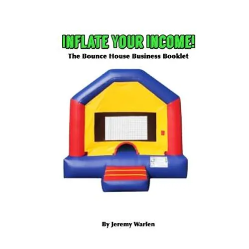 Inflate Your Income: The Bounce House Business Booklet