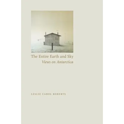 Entire Earth and Sky: Views on Antarctica