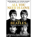 All You Need Is Love: The Beatles in Their Own Words: Unpublished, Unvarnished, and Told by the Beatles and Their Inner Circle