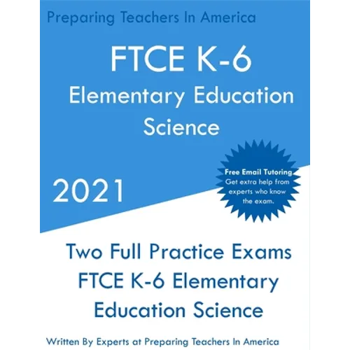 FTCE K-6 Elementary Education - Science: Two Full Practice Exam - Free Online Tutoring - Updated Exam Questions