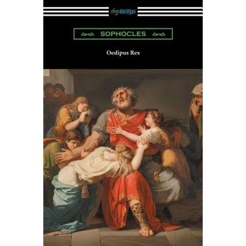 Oedipus Rex (Oedipus the King) [Translated by E. H. Plumptre with an Introduction by John Williams White]