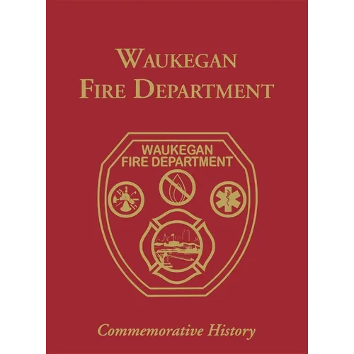 Waukegan Fire Department: Commemorative History