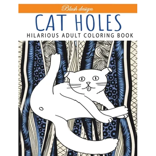Cat Holes: Hilarious Adult Coloring Book: Coloring book
