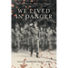 We Lived In Danger: From True Prairie Boy to Royal Regina Rifleman: A Western Canadian's WWII Memoir